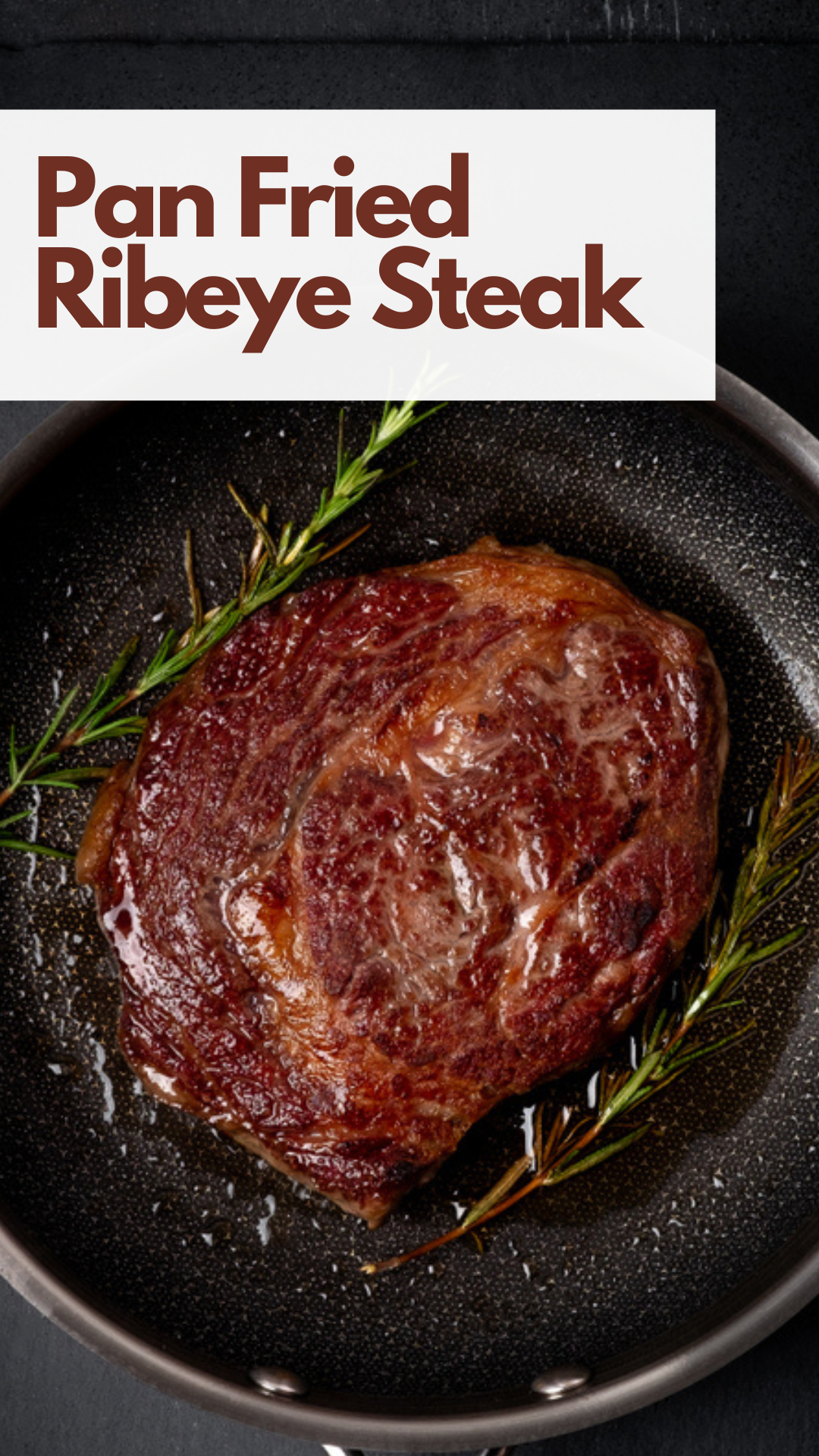 Pan Fried Ribeye Steak
